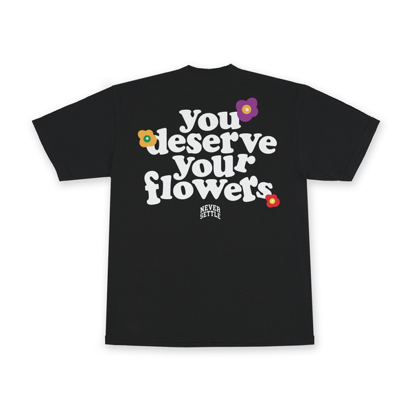You Deserve Your Flowers(Black) – Never Settle