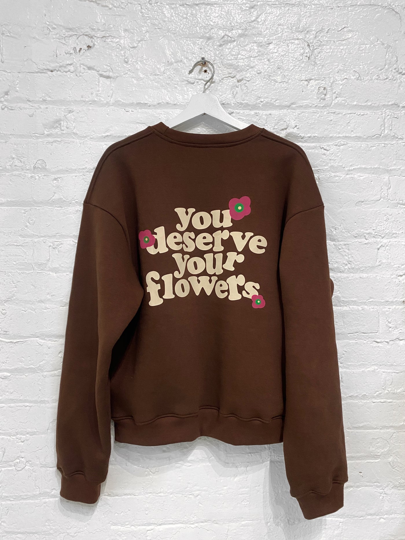 You Deserve Your Flowers Sweatshirt(brown)