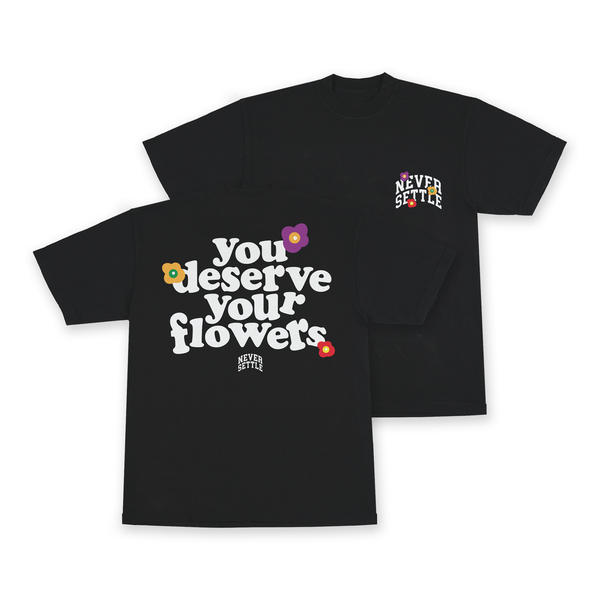 You Deserve Your Flowers(Black)